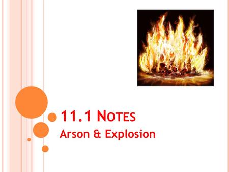 11.1 N OTES Arson & Explosion. C RIMINALISTS ’ ROLE IS TO A. Establish the motive B. Establish the modus operandi C. Establish the suspect D. Detect and.