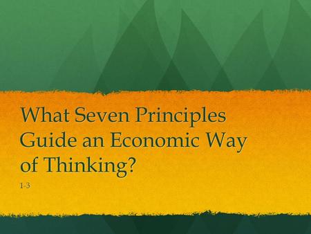 What Seven Principles Guide an Economic Way of Thinking?