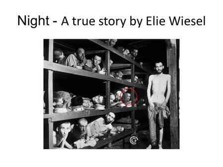 Night - A true story by Elie Wiesel. Journal Questions What do you know about the Holocaust? What questions do you have?
