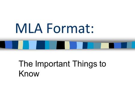 MLA Format: The Important Things to Know. When you report on research, you must explain where you got your information, so that.