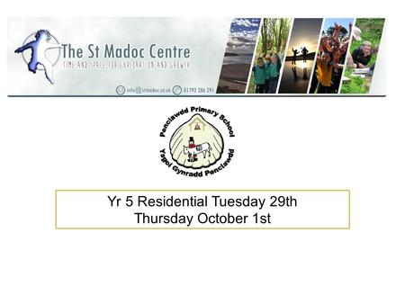 Yr 5 Residential Tuesday 29th Thursday October 1st.