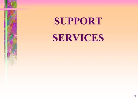 1 SUPPORT SERVICES. 2 Program planning and marketing occur during the initial stages of a successful operation, but the execution phase is equally as.