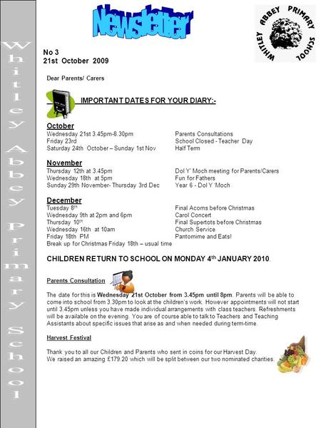 No 3 21st October 2009 Dear Parents/ Carers IMPORTANT DATES FOR YOUR DIARY:- October Wednesday 21st 3.45pm-8.30pmParents Consultations Friday 23rd School.