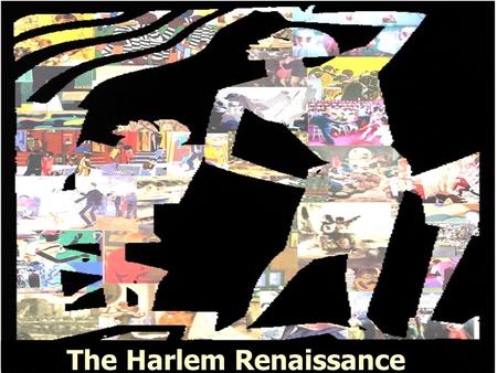 The Harlem Renaissance. A movement of African- American culture in literature, dance, music, and art during 1919 – mid- 1930s. Resulted from the Great.