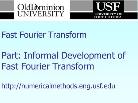 Numerical Methods Fast Fourier Transform Part: Informal Development of Fast Fourier Transform