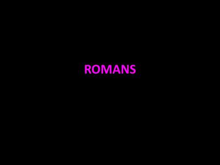 ROMANS. Romans 1:16-17 Main Idea expressed in v.16 “For I am not ashamed of the gospel of Christ, for it is the power of God to salvation for everyone.