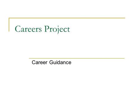 Careers Project Career Guidance. Name of Career Name the Career that interests you most.* Give a description of the career and what that career entails.*