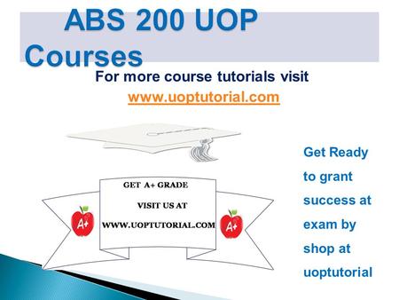For more course tutorials visit www.uoptutorial.com Get Ready to grant success at exam by shop at uoptutorial.
