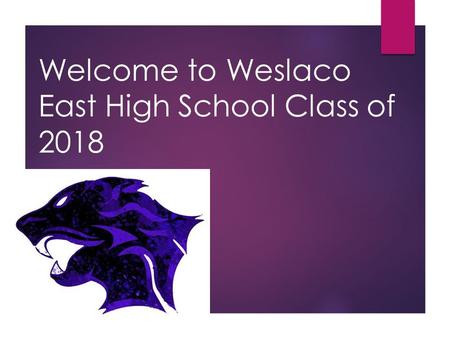 Welcome to Weslaco East High School Class of 2018.