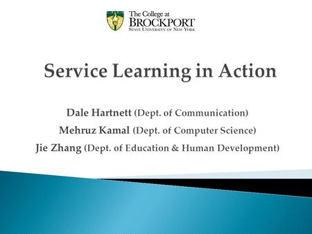 Dale Hartnett (Dept. of Communication) Mehruz Kamal (Dept. of Computer Science) Jie Zhang (Dept. of Education & Human Development)