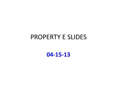 PROPERTY E SLIDES 04-15-13. SEATS REMAINING: BASIC COURSES Administrative Law (44) Bankruptcy (55) Business Assns (76) Civ Pro II (60) Commercial Law.