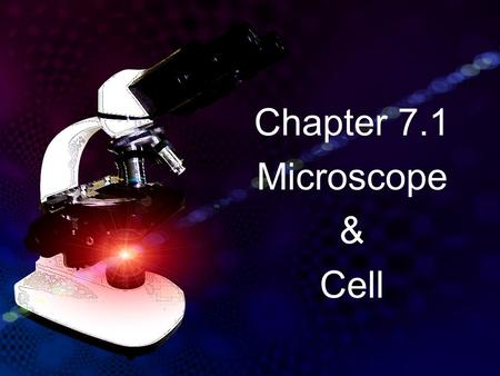 Chapter 7.1 Microscope & Cell. Microscope A microscope is an instrument used to make small objects look larger.