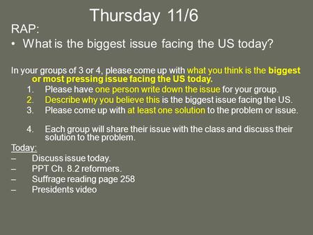 RAP: What is the biggest issue facing the US today? In your groups of 3 or 4, please come up with what you think is the biggest or most pressing issue.