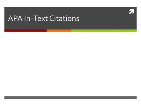  APA In-Text Citations. What do I need to cite?  You need to cite EVERY piece of information that comes from a source. This includes  direct quotations.