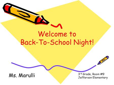 Welcome to Back-To-School Night! Ms. Marulli 3 rd Grade, Room #9 Jefferson Elementary.