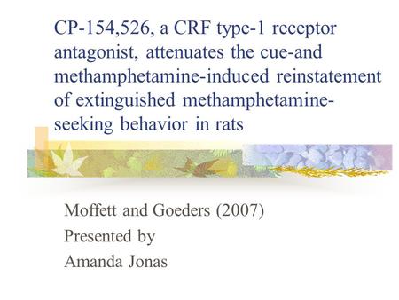 CP-154,526, a CRF type-1 receptor antagonist, attenuates the cue-and methamphetamine-induced reinstatement of extinguished methamphetamine- seeking behavior.