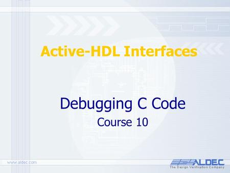 Active-HDL Interfaces Debugging C Code Course 10.