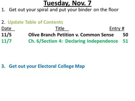 Tuesday, Nov. 7 Get out your spiral and put your binder on the floor