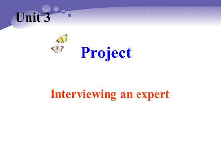 Project Unit 3 Interviewing an expert. Phrases: 1. 在太空 ___________________ 2. 有强烈的愿望做...__________________________ 3. 参军 ____________________________.