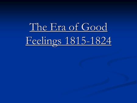 The Era of Good Feelings 1815-1824. The Election of 1816.