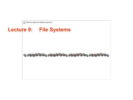 Lecture 9: File Systems. Lecture 9 / Page 2AE4B33OSS Silberschatz, Galvin and Gagne ©2005 Contents Files & File System Interface Directories & their Organization.