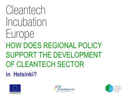HOW DOES REGIONAL POLICY SUPPORT THE DEVELOPMENT OF CLEANTECH SECTOR in Helsinki?