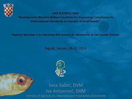 FAO TCP/RER/3402 “Assistance to Western Balkan Countries for Improving Compliance to International Standards on Aquatic Animal Health” Regional Workshop.