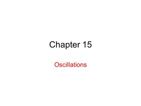 Chapter 15 Oscillations.