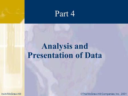 ©The McGraw-Hill Companies, Inc., 2001Irwin/McGraw-Hill Analysis and Presentation of Data Part 4.