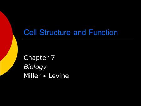 Cell Structure and Function Chapter 7 Biology Miller Levine.