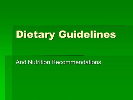 Dietary Guidelines And Nutrition Recommendations.
