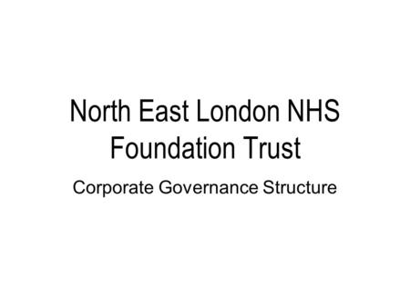 North East London NHS Foundation Trust Corporate Governance Structure.