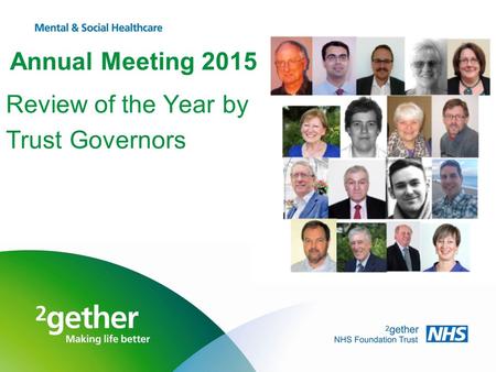 Annual Meeting 2015 Review of the Year by Trust Governors.