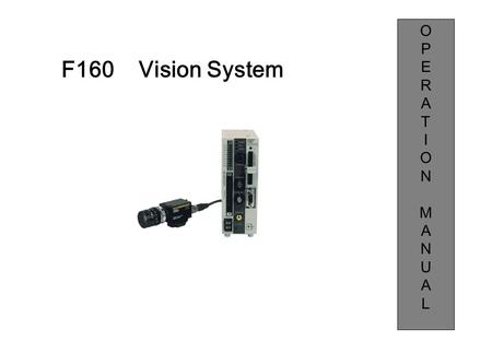 OPERATIONMANUALOPERATIONMANUAL F160 Vision System.