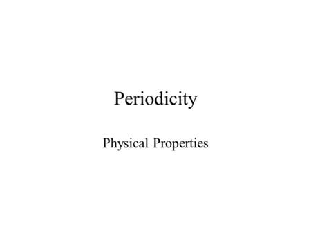 Periodicity Physical Properties Ionisation energies Li Rb Kr K Ar Na Ne He.