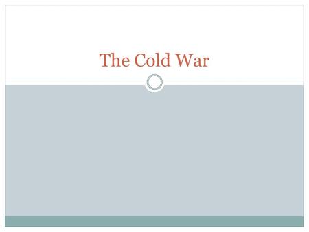The Cold War. YOU WILL FILL OUT A WORKSHEET AFTER WATCHING THIS VIDEO HTTPS://WWW.YOUTUBE.COM/WATCH?V=WV QZINV7DGY Cold War Video.
