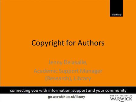 Copyright for Authors Jenny Delasalle, Academic Support Manager (Research), Library.