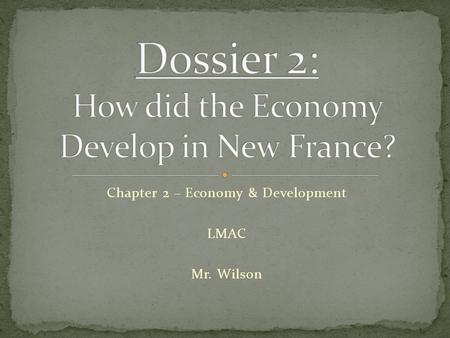 Chapter 2 – Economy & Development LMAC Mr. Wilson.
