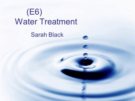 (E6) Water Treatment Sarah Black.