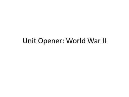 Unit Opener: World War II. Warm-up Is it ever justified to kill someone?