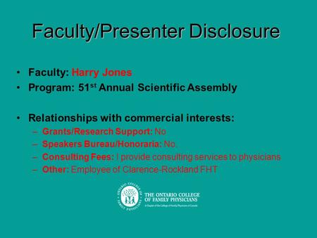 Faculty/Presenter Disclosure Faculty: Harry Jones Program: 51 st Annual Scientific Assembly Relationships with commercial interests: –Grants/Research Support: