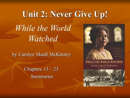 by Carolyn Maull McKinstry Chapters 13 – 23 Summaries