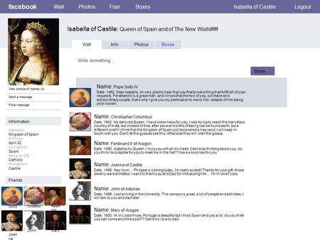 Facebook Isabella of Castile: Queen of Spain and of The New World!!!!! WallPhotosFlairBoxesIsabella of CastileLogout View photos of (name) (x) Send a message.