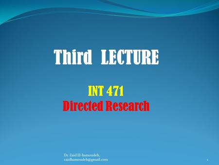 Third LECTURE INT 471 Directed Research Dr. Zaid El-hamoudeh,