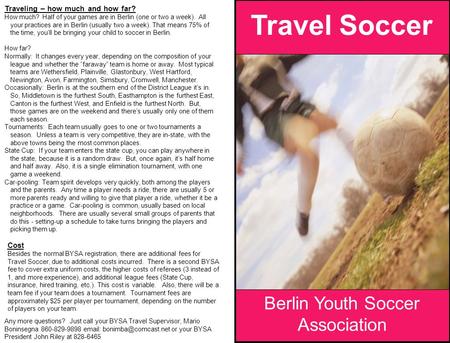 Travel Soccer Berlin Youth Soccer Association Traveling – how much and how far? How much? Half of your games are in Berlin (one or two a week). All your.
