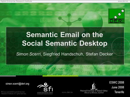  Copyright 2008 Digital Enterprise Research Institute. All rights reserved.  Semantic  on the Social Semantic Desktop.