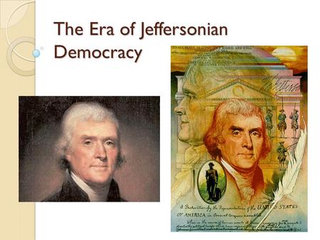 The Era of Jeffersonian Democracy. Election of 1800.