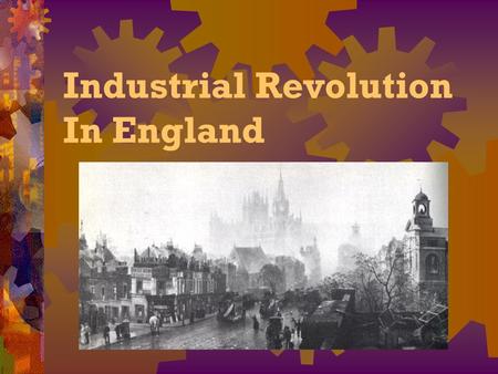 Industrial Revolution In England. Long Range Causes  Agricultural Revolution  Population Increase  Strong stable governments.