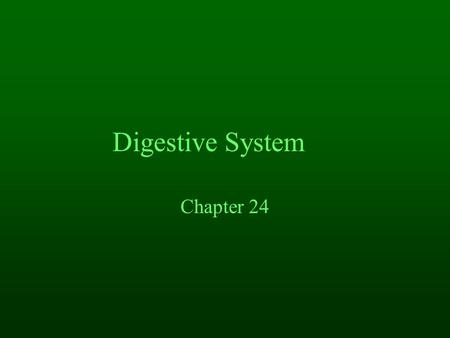 Digestive System Chapter 24. Digestive System Why do you feel hungry? Because your brain receives a signal that your cells need ____________ ENERGY.