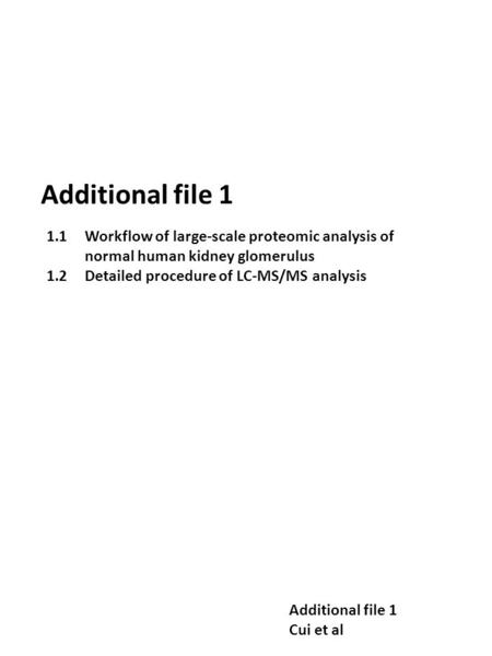 Additional file 1 1.1Workflow of large-scale proteomic analysis of normal human kidney glomerulus 1.2Detailed procedure of LC-MS/MS analysis Additional.